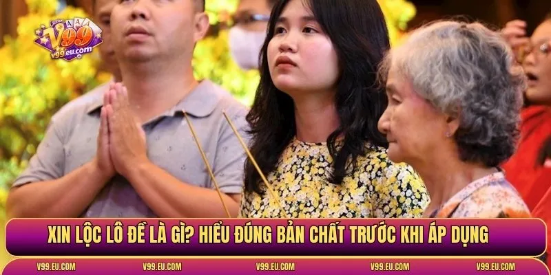 Cách xin lộc lô đề chuẩn tâm linh | Bí quyết cầu may đúng cách - Va77
